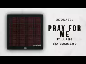 Booka600 - Pray For Me Ft. Lil Durk